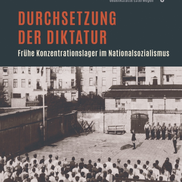 Buchpräsentation des neuen Sammelbandes „Durchsetzung der Diktatur – Frühe Konzentrationslager im Nationalsozialismus“ mit den Herausgeber*innen Sebastian Weitkamp, Agnes Ohm und Nicola Wenge